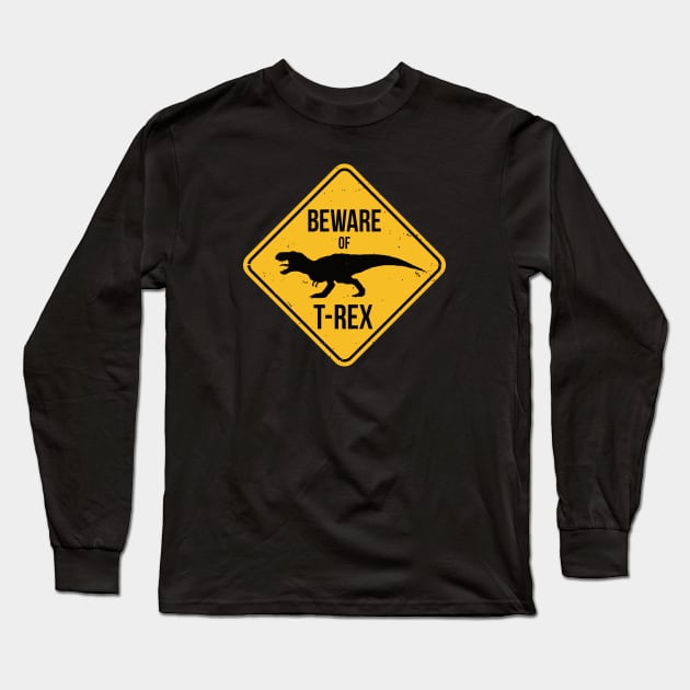 Beware of T-Rex Long Sleeve T-Shirt by IncognitoMode